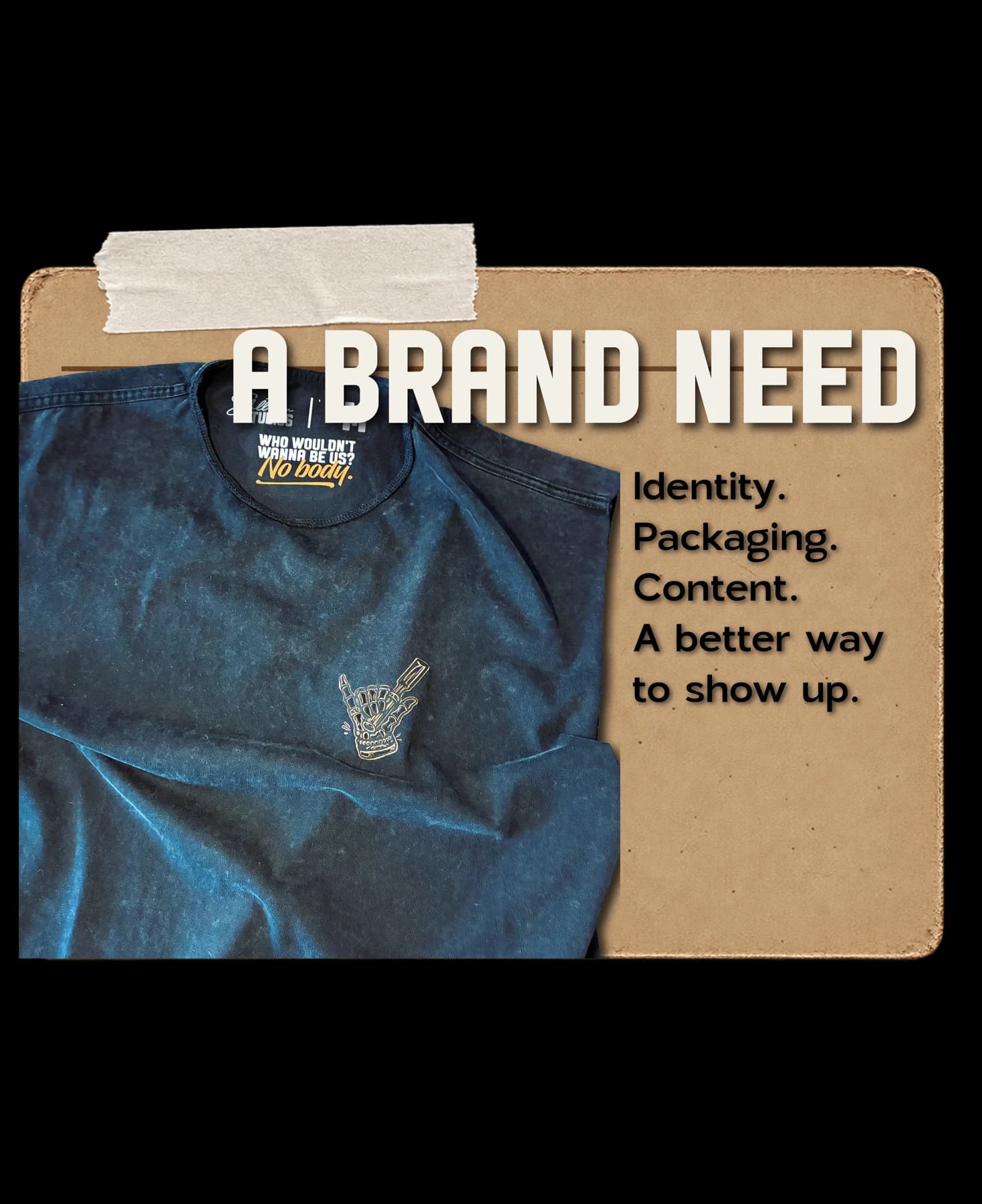 A brand need: identity, packaging, content, a better way to show up.